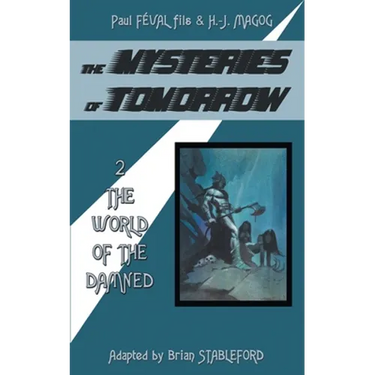 The Mysteries of Tomorrow (Volume 2): The World of the Damned