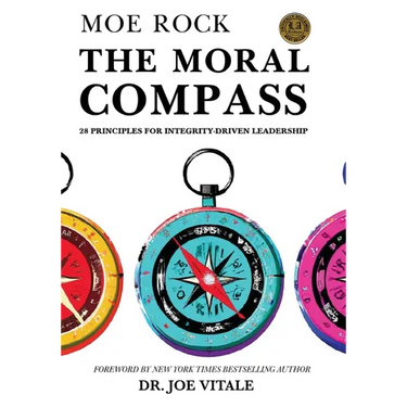 The Moral Compass: 28 Principles for Integrity-Driven Leadership