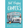 Not Happy Campers: A Sweet Romantic Comedy