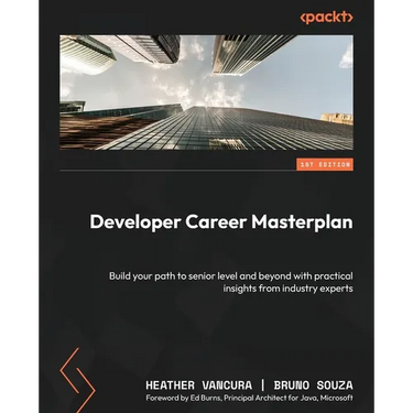 Developer Career Masterplan: Build your path to senior level and beyond with practical insights from industry experts