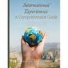 International Experiences A Comprehensive Guide: Empowering Your Journey Aborad