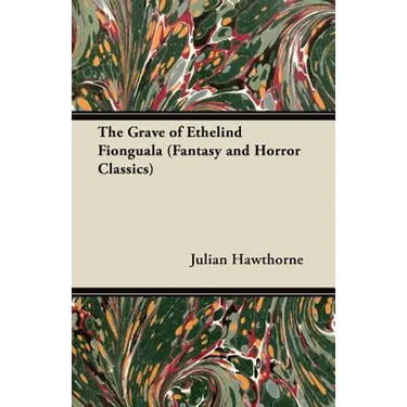 The Grave of Ethelind Fionguala (Fantasy and Horror Classics)