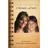 Dear Older Me: A Memoir of Sorts