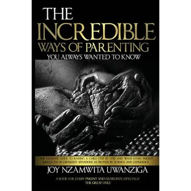 The Incredible Ways of Parenting: You Always Wanted to Know
