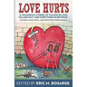 Love Hurts: 21 humorous stories about falling in love, falling out, and everything in between