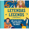 Leyendas/Legends: 60 Latine People Who Changed the World