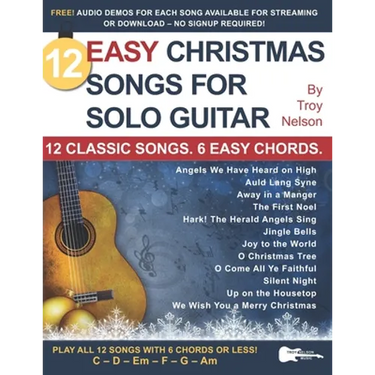 12 Easy Christmas Songs for Solo Guitar: 12 Classic Songs. 6 Easy Chords.