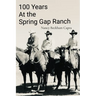 100 Years: At the Spring Gap Ranch