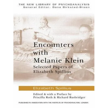 Encounters with Melanie Klein: Selected Papers of Elizabeth Spillius