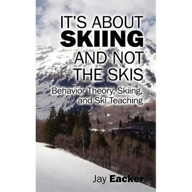 It's About Skiing and Not the Skis: Behavior Theory, Skiing, and Ski Teaching
