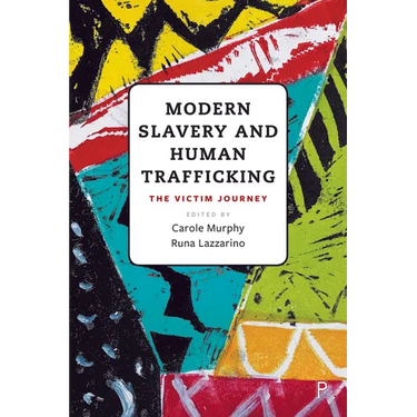 Modern Slavery and Human Trafficking: The Victim Journey