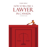 How to Become a Lawyer in Canada: A Step-by-Step Guide