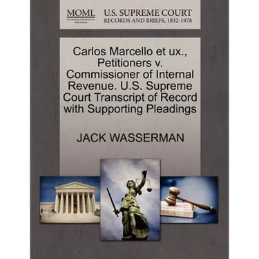 Carlos Marcello Et Ux., Petitioners V. Commissioner of Internal Revenue. U.S. Supreme Court Transcript of Record with Supporting Pleadings