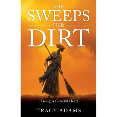 She Sweeps Her Dirt: Having A Grateful Heart