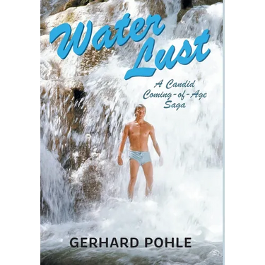 Water Lust: A Candid Coming-of-Age Saga