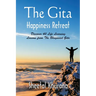 The Gita Happiness Retreat: Discover 40 Life Learning Lessons from The Bhagavad Gita