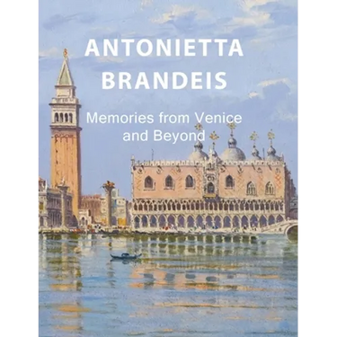 Antonietta Brandeis: Memories from Venice and Beyond