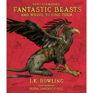 Fantastic Beasts and Where to Find Them: The Illustrated Edition