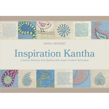 Inspiration Kantha: Creative Stitchery and Quilting with Asia's Ancient Technique