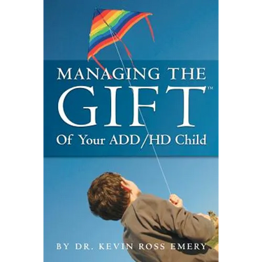 Managing The Gift(TM) of Your ADD/HD Child