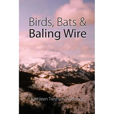Birds, Bats & Baling Wire