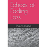 Echoes of Fading Loss