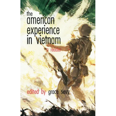 The American Experience in Vietnam: A Reader