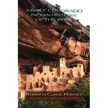 A Brief Colorado Indian History of the 1800s Through A Factual Lens (Softcover)
