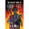 Riley Doesn't Want To Fight Evil