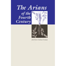 The Arians of the Fourth Century
