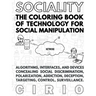 SOCIALITY, the Coloring Book of Technology for Social Manipulation