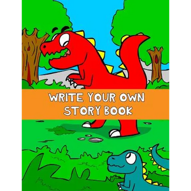 Write Your Own Story Book: Write And Draw Your Own Stories With This Playful Kids Storybook Quality Cover Perfect Bound 60 pages