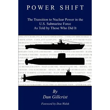 Power Shift: The Transition to Nuclear Power in the U.S. Submarine Force As Told by Those Who Did It