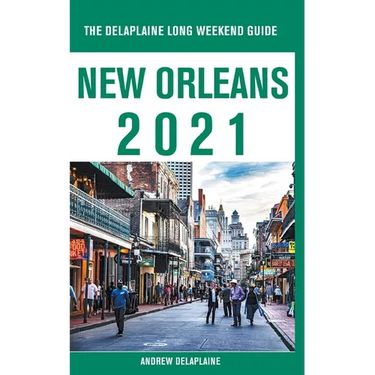 New Orleans - The Delaplaine 2021 Long Weekend Guide