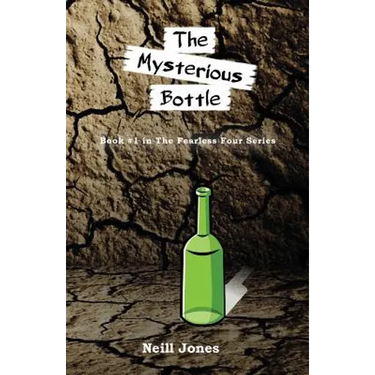 The Mysterious Bottle: Book #1 in the Fearless Four series