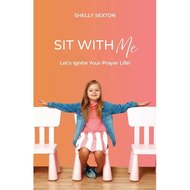 Sit With Me: Let's Ignite Your Prayer Life!