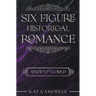 Six Figure Historical Romance: Ancient World