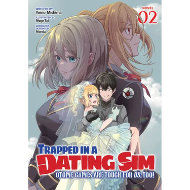 Trapped in a Dating Sim: Otome Games Are Tough for Us, Too! (Light Novel) Vol. 2