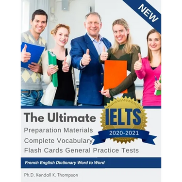 The Ultimate IELTS Preparation Materials Complete Vocabulary Flash Cards General Practice Tests French English Dictionary Word to Word: Remembering vo