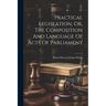 Practical Legislation, Or, The Composition And Language Of Acts Of Parliament