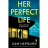 Her Perfect Life: An absolutely gripping thriller with a jaw-dropping twist