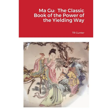 Ma Gu: Classic Book of the Power of the Yielding Way