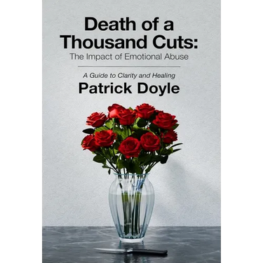 Death of a Thousand Cuts: The Impact of Emotional Abuse: A Guide to Clarity and Healing