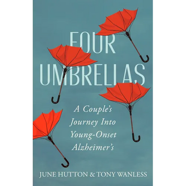 Four Umbrellas: A Couple's Journey Into Young-Onset Alzheimer's