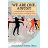 We Are One. Adjust!: A Handbook of Understanding to Help Us Build a Bridge to Peace