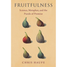 Fruitfulness: Science, Metaphor, and the Puzzle of Promise