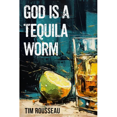 God Is a Tequila Worm