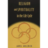 Religion and Spirituality in the Life Cycle