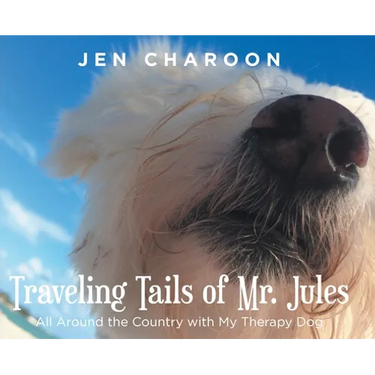 Traveling Tails of Mr. Jules: All Around the Country with My Therapy Dog