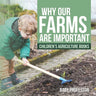Why Our Farms Are Important - Children's Agriculture Books